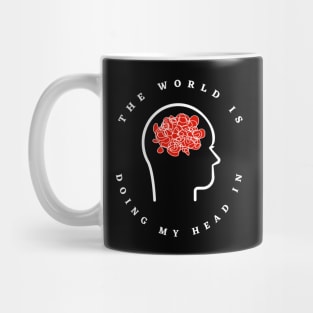 Brain Strain - The World Is Doing My Head In (Red and White) Mug